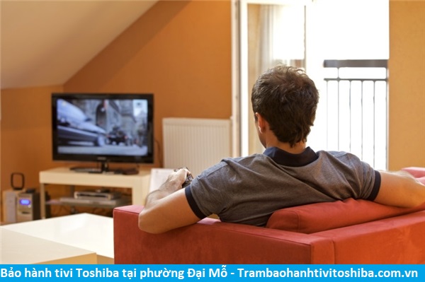 Bảo hành tivi Toshiba tại Đại Mỗ - Địa chỉ Bảo hành tivi Toshiba tại nhà ở Phường Đại Mỗ