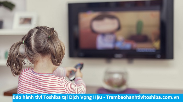 Bảo hành tivi Toshiba tại Dịch Vọng Hậu - Địa chỉ Bảo hành tivi Toshiba tại nhà ở Phường Dịch Vọng Hậu