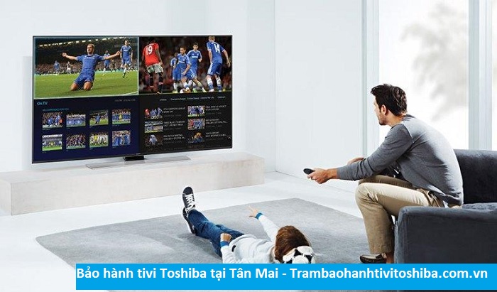 Bảo hành tivi Toshiba tại Tân Mai - Địa chỉ Bảo hành tivi Toshiba tại nhà ở Phường Tân Mai