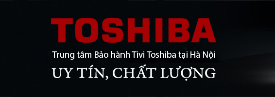 Hãng Toshiba ủy quyền bảo hành cho hệ thống trung tâm trên toàn quốc